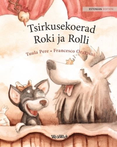 Cover for Tuula Pere · Tsirkusekoerad Roki ja Rolli (Paperback Book) (2021)