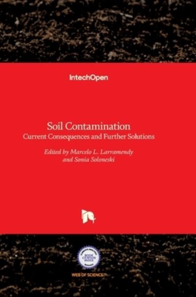Cover for Marcelo Larramendy · Soil Contamination: Current Consequences and Further Solutions (Hardcover Book) (2016)