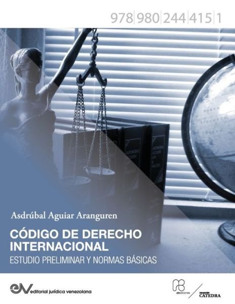 Cover for Asdrubal Aguiar Aranguren · CODIGO DE DERECHO INTERNACIONAL. Estudio Preliminar y Normas Basicas (Paperback Book) (2021)