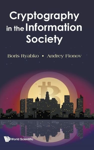 Cryptography In The Information Society - Ryabko, Boris (Russian Academy Of Sciences, Russia & Novosibirsk State Univ, Russia) - Bøker - World Scientific Publishing Co Pte Ltd - 9789811226151 - 4. januar 2021