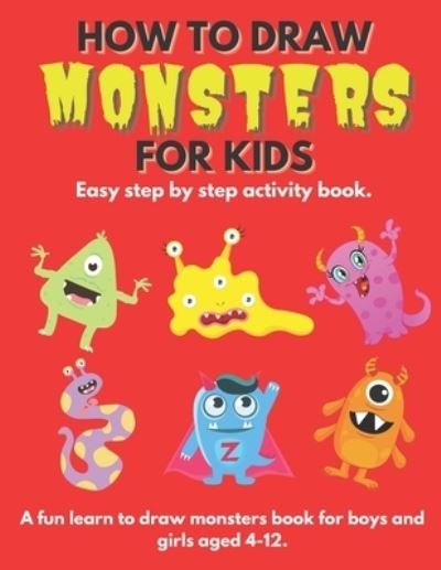 Cover for Popworld Publishing · How To Draw Monsters For Kids: Learn How To Draw Monsters for Kids a Step by Step Guide How to Draw Book for Kids Ages 4 - 12 (Pocketbok) (2022)