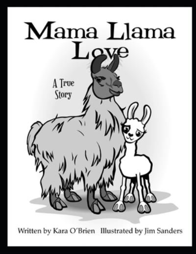 Mama Llama Love - Kara Angela O'Brien - Libros - Independently Published - 9798422064151 - 23 de febrero de 2022