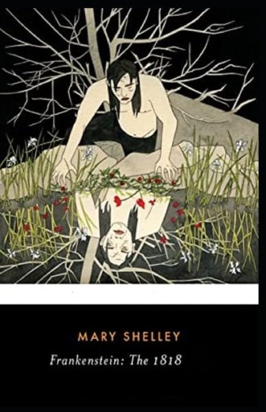 Cover for Mary Shelley · Frankenstein: The 1818 Text (A Classic illustrated Novel Of Mary Shelley) (Taschenbuch) (2022)