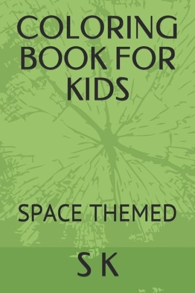 Cover for S G K · Coloring Book for Kids: Space Themed (Pocketbok) (2021)