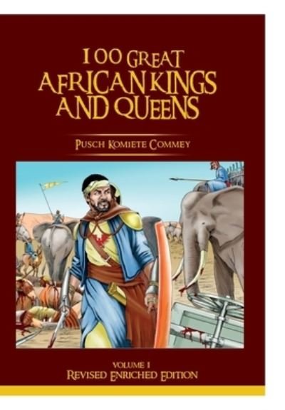 Cover for Pusch Kobina Commey · 100 GREAT AFRICAN KINGS AND QUEENS (Vol 1 Revised): The First Testament (Pocketbok) (2021)
