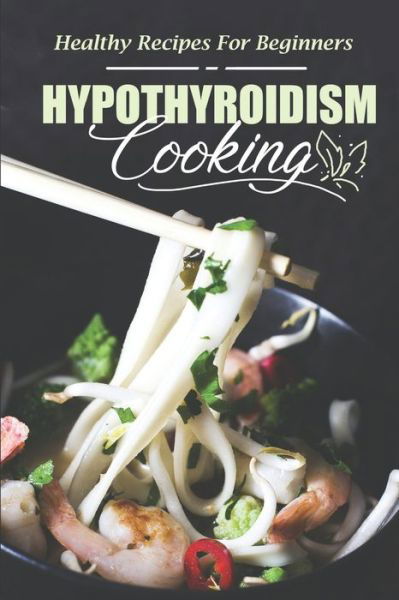 Cover for Tena Grom · Hypothyroidism Cooking (Paperback Bog) (2021)