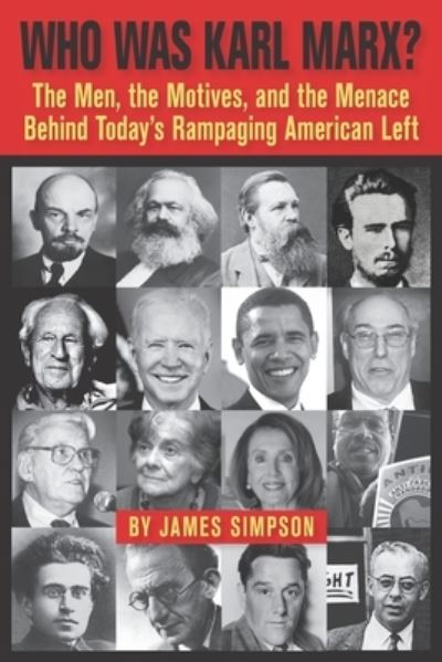 Cover for James Simpson · Who Was Karl Marx?: The Men, the Motives and the Menace Behind Today's Rampaging American Left (Taschenbuch) (2021)