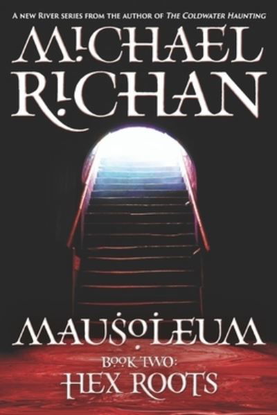 Mausoleum: Hex Roots - Michael Richan - Książki - Independently Published - 9798568032151 - 21 listopada 2020