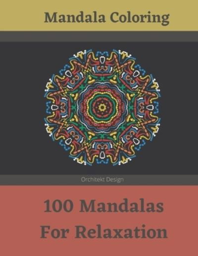 Cover for Orchitekt Design · Mandala Coloring - 100 Mandalas For Relaxation (Paperback Bog) (2020)