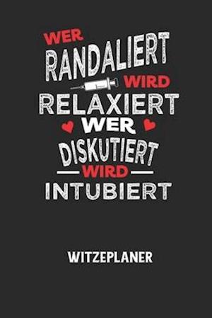 Cover for Witze Notizbuch · WER RANDALIERT WIRD RELAXIERT WER DISKUTIERT WIRD INTUBIERT - Witzeplaner (Paperback Book) (2020)