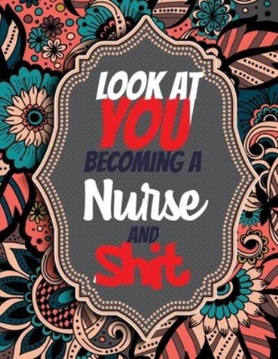 Cover for Rns Coloring Studio · Look at You Becoming a Nurse and Shit (Pocketbok) (2020)