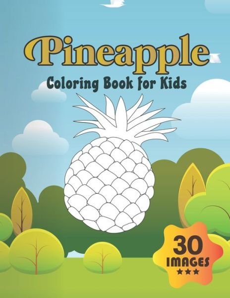 Pineapple Coloring Book for Kids - Neocute Press - Bøger - Independently Published - 9798656928151 - 25. juni 2020