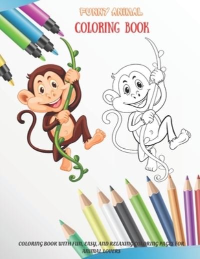 Milena Bray · Funny Animal - Coloring Book - Coloring Book with Fun, Easy, and Relaxing Coloring Pages for Animal Lovers (Paperback Bog) (2020)