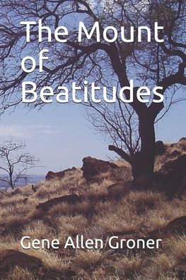 Cover for Gene Allen Groner · The Mount of Beatitudes (Pocketbok) (2020)