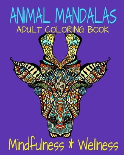 Cover for Crayons Be Coloring · Animal Mandalas Adult Coloring Book Mindfulness &amp; Wellness (Paperback Book) (2021)