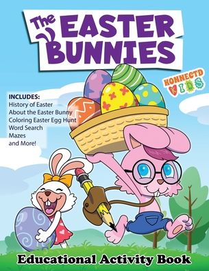 Cover for Konnectdkids Publishing · The Easter Bunnies Educational Activity Book: Includes History of Easter About the Easter bunny Fun Easter Fact as well as Mazes Word Search Sudoku Picture Puzzles and Coloring (Paperback Book) (2021)