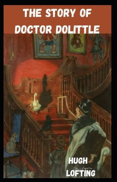 The Story of Doctor Dolittle Annotated - Hugh Lofting - Livres - Independently Published - 9798728087151 - 25 mars 2021