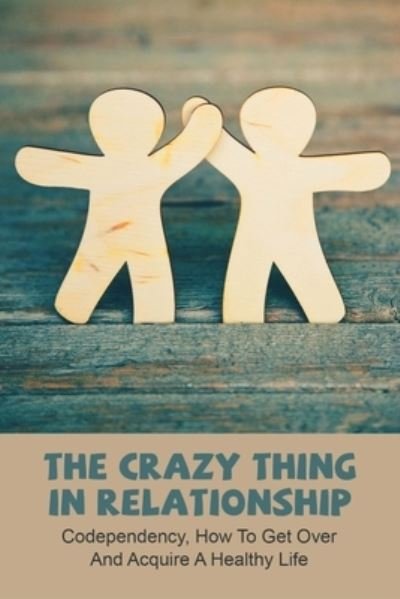 Cover for Pei Petrovich · The Crazy Thing In Relationship (Paperback Book) (2021)