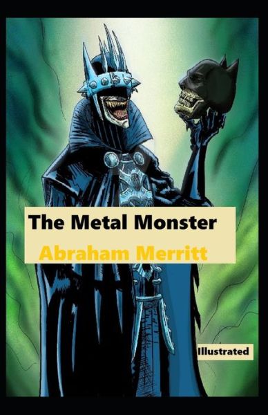 Cover for Abraham Merritt · The Metal Monster Illustrated (Paperback Book) (2021)