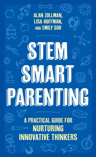 Cover for Alan Zollman · STEM SMART Parenting: A Practical Guide for Nurturing Innovative Thinkers (Hardcover Book) (2025)