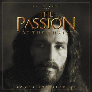 Songs Inspired By - Passion Of The Christ (The) - Musik - Universal South - 0602498623152 - 29. marts 2004