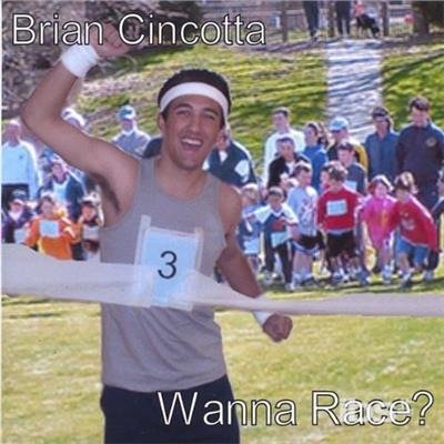 Wanna Race? - Brian Cincotta - Musik - CDB - 0634479146152 - 2. august 2005