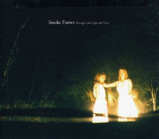 Cover for Smoke Fairies · Through Low Light &amp; Trees (CD) (2011)