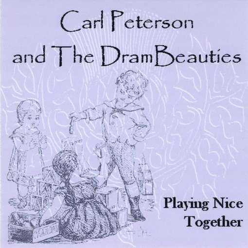 Playing Nice Together - Peterson,carl & the Drambeauties - Musik - CD Baby - 0884502966152 - 18. januar 2011
