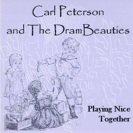 Playing Nice Together - Peterson,carl & the Drambeauties - Music - CD Baby - 0884502966152 - January 18, 2011