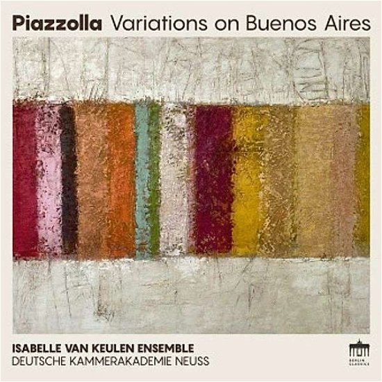 Isabelle Van Keulen / Deutsche Kammerakademie Neuss Am Rhein · Piazzolla - Variations On Buenos Aires (CD) (2022)
