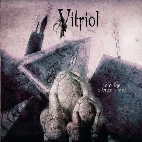 Cover for Vitriol · Into the Silence I Sink (CD) (2012)