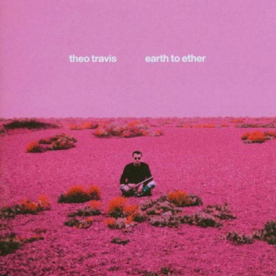 Theo Travis · Earth To Ether (CD) (2004)