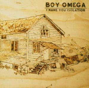 Cover for Boy Omega · I Name You Isolation (CD) (2005)