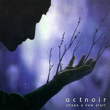 Cover for Act Noir · Shape A New Start (CD) [Digipak] (2010)