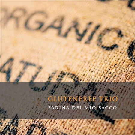 Farina Del Mio Sacco - Glutenfree Trio - Muzyka - DODICILUNE - 8033309691152 - 6 kwietnia 2018