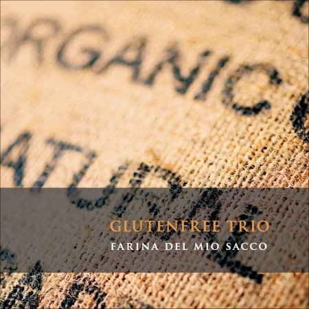 Cover for Glutenfree Trio · Farina Del Mio Sacco (CD) (2018)