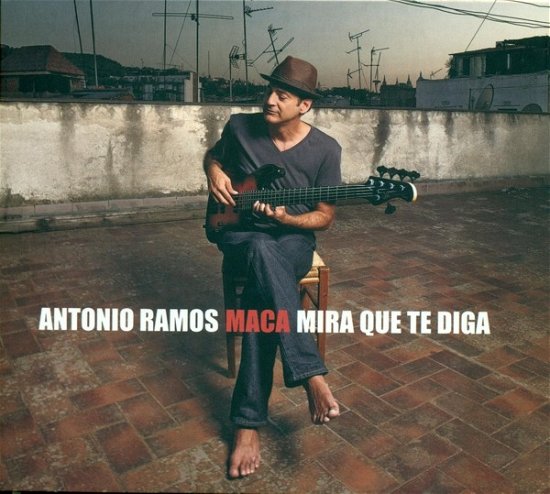 Cover for Antonio Ramos Maca · Mira Que Te Diga (CD) (2019)