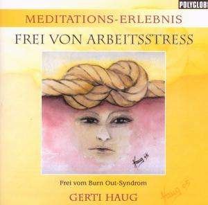 Cover for Gerti: Meditationserlebnis Haug · Frei Von Arbeit (CD) (2008)