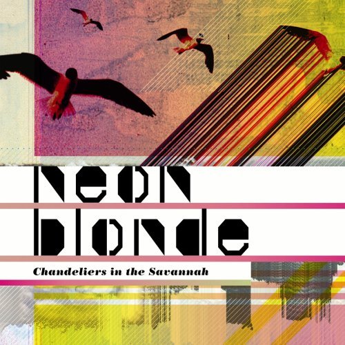 Cover for Neon Blonde · Chandeliers in the Savannah (CD) [Bonus Tracks edition] (2006)