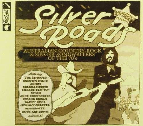 Boogie! Presents Silver Roads: Australian Country-Rock And Singer-Songwriters Of The '70s - V/A - Music - FESTIVAL - 9340650016152 - August 9, 2013