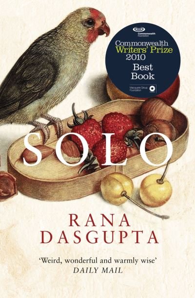 Solo - Rana Dasgupta - Bøger - HarperCollins Publishers - 9780007182152 - 1. april 2010