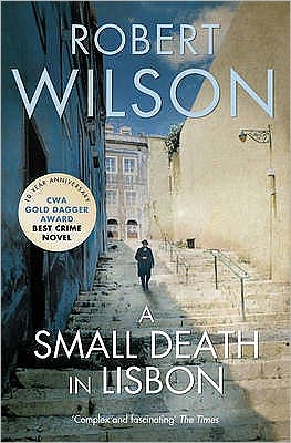 Cover for Robert Wilson · A Small Death in Lisbon (Taschenbuch) [10th Anniversary edition] (2009)