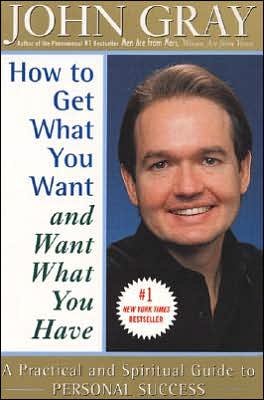 Cover for John Gray · How to Get What You Want and Want What You Have: A Practical and Spiritual Guide to Personal Success (Paperback Bog) [Reprint edition] (2000)
