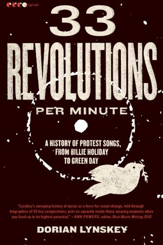33 Revolutions per Minute: A History of Protest Songs, from Billie Holiday to Green Day - Dorian Lynskey - Książki - HarperCollins - 9780061670152 - 5 kwietnia 2011