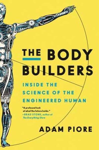 Cover for Adam Piore · The Body Builders: Inside the Science of the Engineered Human (Paperback Book) (2018)