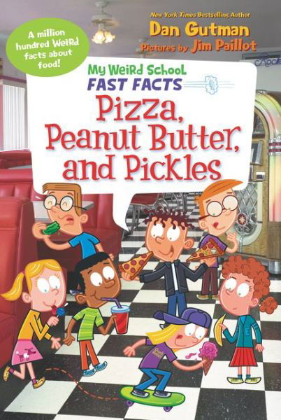 My Weird School Fast Facts: Pizza, Peanut Butter, and Pickles - My Weird School Fast Facts - Dan Gutman - Livros - HarperCollins Publishers Inc - 9780062673152 - 15 de outubro de 2019