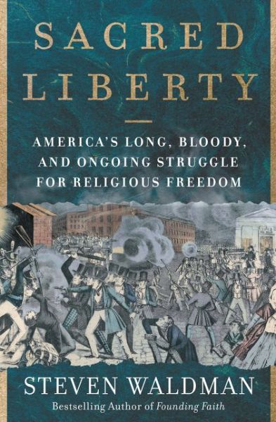 Cover for Steven Waldman · Sacred Liberty: America's Long, Bloody, and Ongoing Struggle for Religious Freedom (Paperback Book) (2020)
