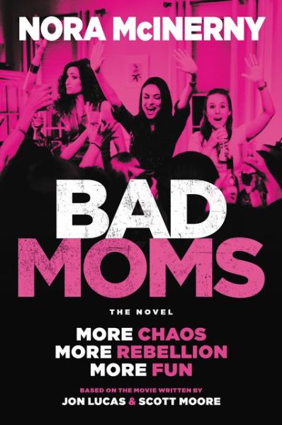 Cover for Nora McInerny · Bad Moms: The Novel (Paperback Book) (2020)