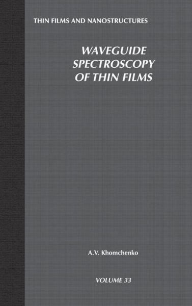 Cover for Khomchenko, Alexander Vasil'evich (Belarus-Russian University) · Waveguide Spectroscopy of Thin Films - Thin Films and Nanostructures (Innbunden bok) (2005)
