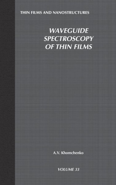 Cover for Khomchenko, Alexander Vasil'evich (Belarus-Russian University) · Waveguide Spectroscopy of Thin Films - Thin Films and Nanostructures (Hardcover Book) (2005)